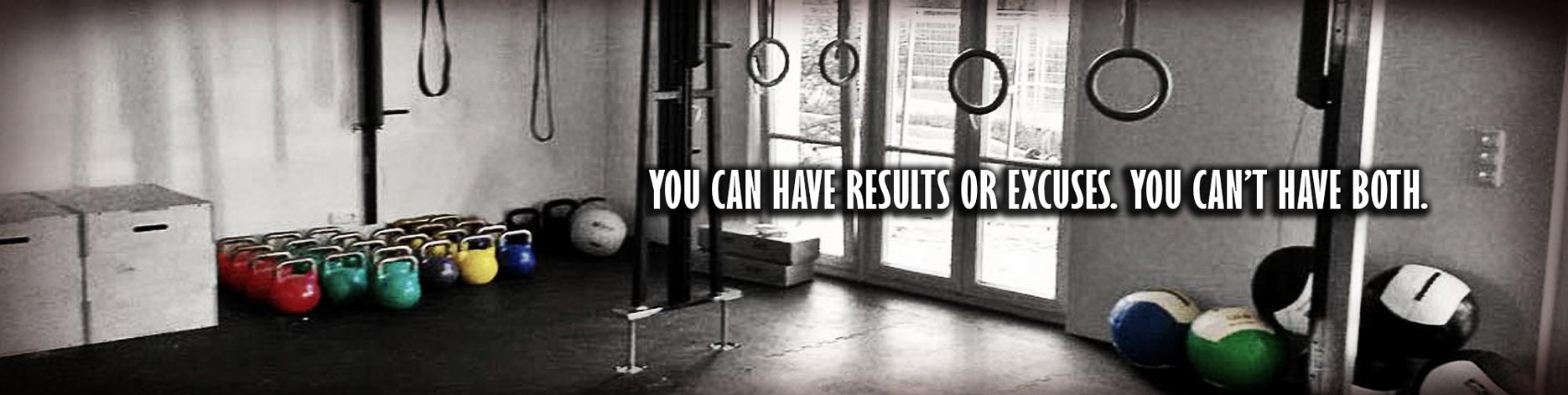 You can have results or excuses. You can't have both.