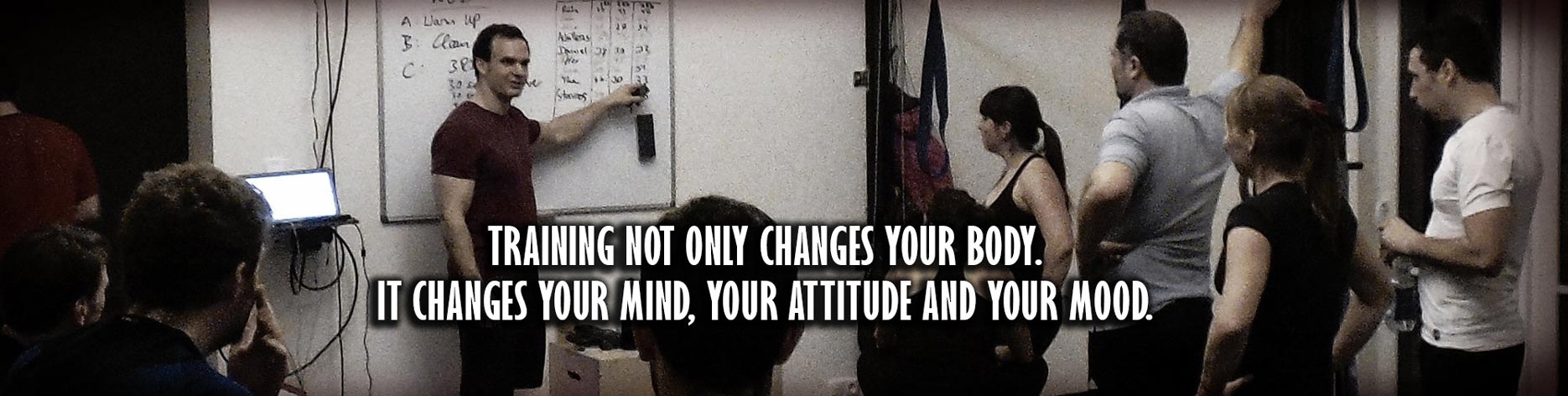 Training not only changes your body. It changes your mind, your attitude and your mood.